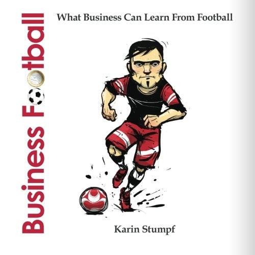 Business Football (Full Colour Version) What Business Can Learn From Football
