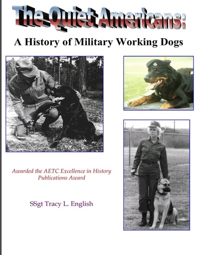 The Quiet Americans A History of Military Working Dogs