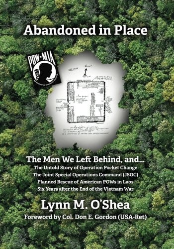 Abandoned in Place The Men We Left Behind and the Untold Story of Operation Pocket Change : the Joint Special Operations Command (JSOC) Planned Rescue of American POWs in Laos Six Years After the End of the Vietnam War
