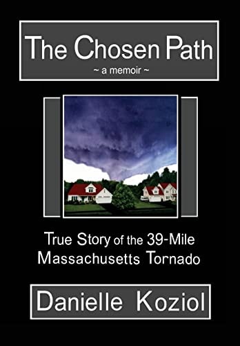 The Chosen Path - A Memoir True Story of the 39-Mile Massachusetts Tornado