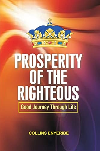 Prosperity Of The Righteous Good Journey Through Life