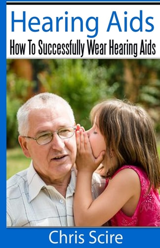 Hearing Aids How to Successfully Wear Hearing Aids