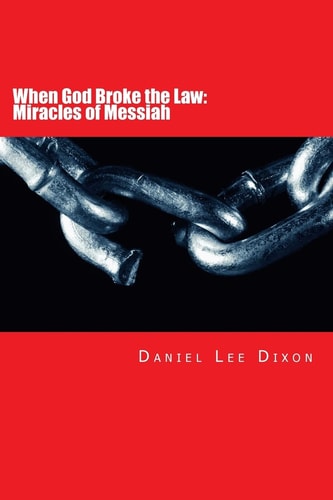 When God Broke the Law Miracles of Messiah