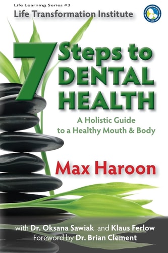 A Holistic Guide to Healthy Mouth and Body 7 Steps To Dental Health