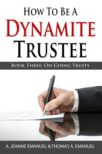 How To Be A Dynamite Trustee Book Three: On-Going Trusts