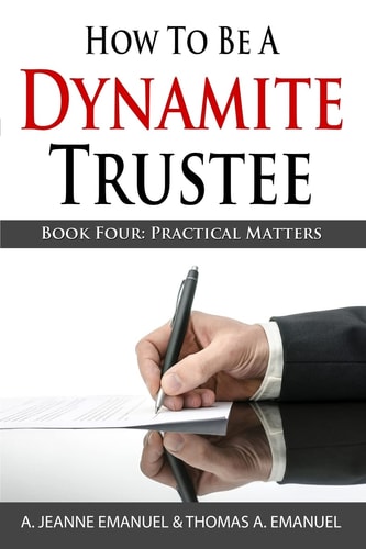How To Be A Dynamite Trustee Book Four: Practical Matters