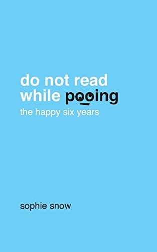 Do Not Read While Pooing The Happy Six Years