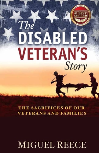 The Disabled Veteran's Story The Sacrifices of Our Veterans and Their Families