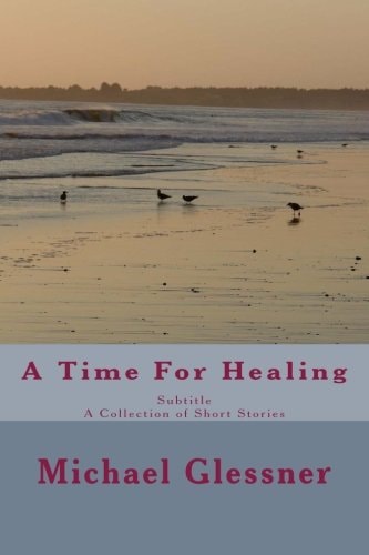 A Time for Healing A Collection of Short Stories