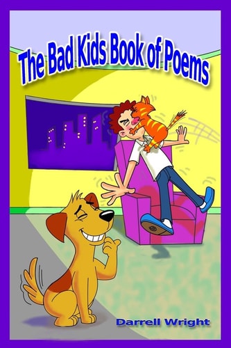The Bad Kids Book of Poems (B&W Illustrated) Cautionary Verse for Morals, Manners, and Not Being Stupid
