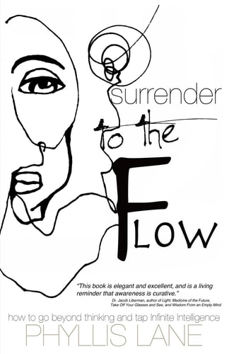 Surrender to the Flow How to Go Beyond Thinking and Tap the Infinite Intelligence