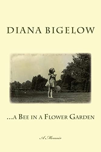 ... a Bee in a Flower Garden A Memoir