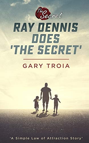 Ray Dennis Does The Secret A Simple Law of Attraction Story