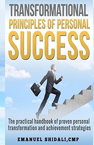 Transformational Principles of Personal Success The Practical Handbook of Proven Personal Transformation and Achievement Strategies