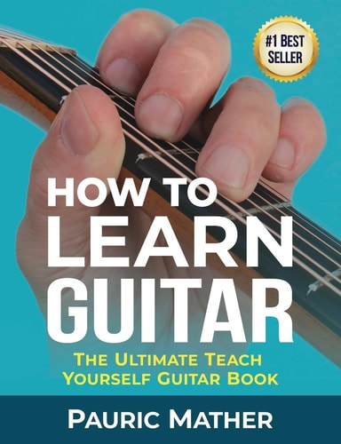 How to Learn Guitar The Ultimate Teach Yourself Guitar Book