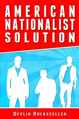 American Nationalist Solution 91 Steps To Restore America's Supremacy