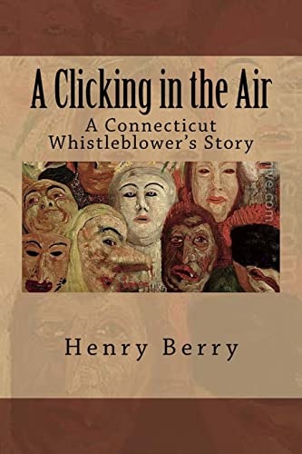 A Clicking in the Air A Connecticut Whistleblower's Story