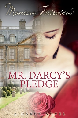 Mr. Darcy's Pledge A Pride and Prejudice Variation