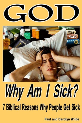 God, Why Am I Sick? 7 Biblical Reasons Why People Get Sick
