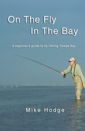 On The Fly In The Bay A Beginner's Guide to Fly Fishing Tampa Bay