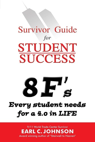 Survivor Guide for Student Success 8 F's Every Student Needs for a 4. 0 in LIFE
