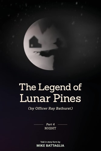 The Legend of Lunar Pines (by Officer Ray Bathurst) Part IV - Night