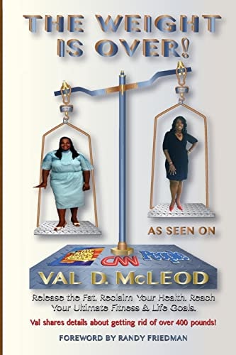 The Weight Is Over! Release the Fat. Reclaim Your Health. Reach Your Ultimate Fitness and Life Goals