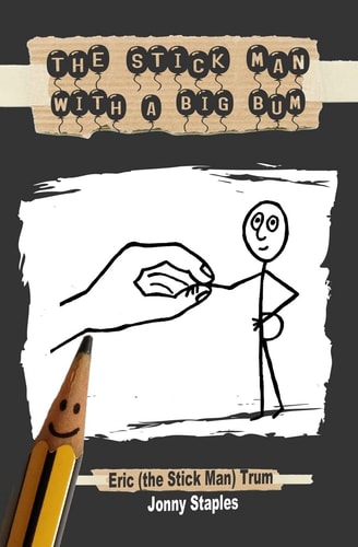The Stick Man With a Big Bum A Children's Book for Ages 7-12