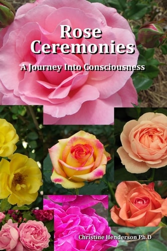 Rose Ceremonies A Journey Into Consciousness