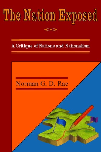 The Nation Exposed A Critique of Nations and Nationalism