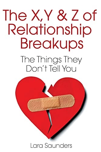 X, Y and Z of Relationship Breakups The Things They Don't Tell You