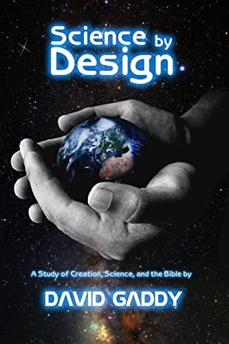 Science by Design A Study of Science, Creation, and the Bible