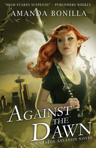Against the Dawn A Shaede Assassin Novel