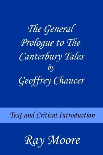 The General Prologue to The Canterbury Tales by Geoffrey Chaucer Text and Critical Introduction