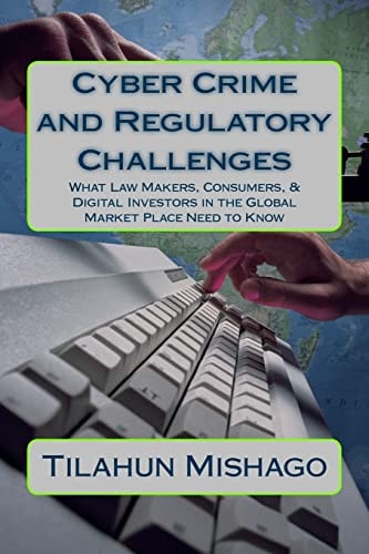 Cyber Crime and Regulatory Challenges What Digital Investors in the Global Market Place Need to Know