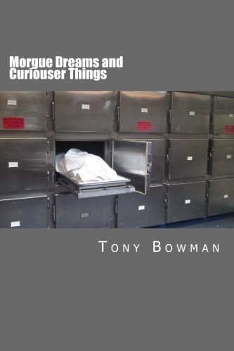 Morgue Dreams and Curiouser Things