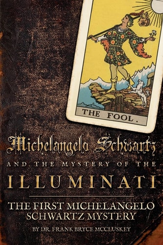 Michelangelo Schwartz and the Mystery of the Illuminati The First Michelangelo Schwartz Mystery