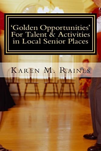 'Golden Opportunities' for Talent and Activities in Local Senior Places Insights on the Rewarding Field of Senior Entertainment