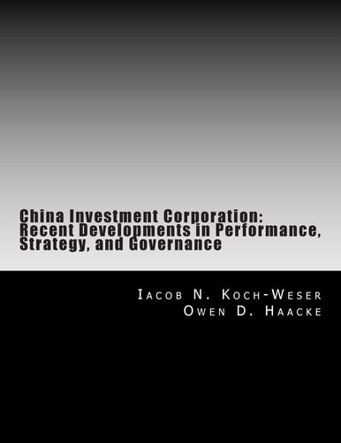 China Investment Corporation Recent Developments in Performance, Strategy, and Governance