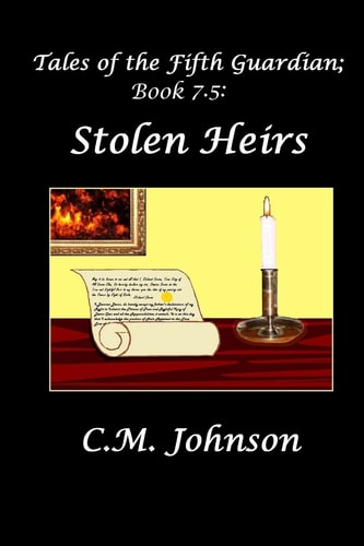 Tales of the Fifth Guardian; Book 7.5 Stolen Heirs
