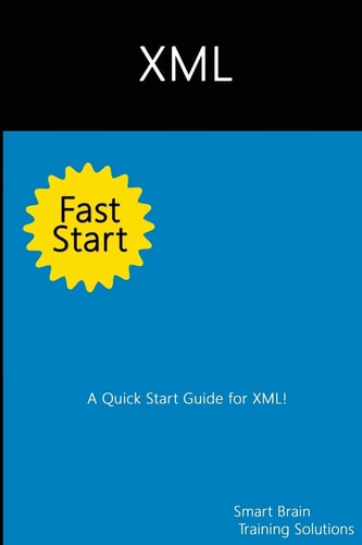 XML Fast Start A Quick Start Guide for XML