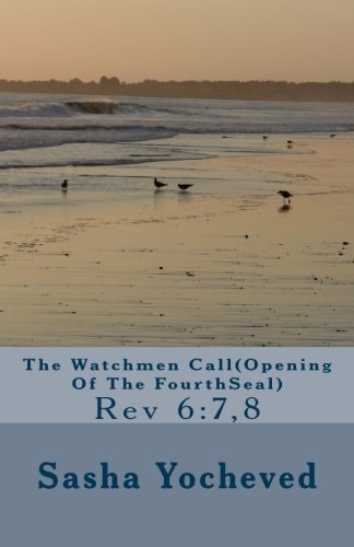 The Watchmen Call(Opening Of The FourthSeal) Rev 6:7,8