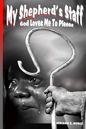 My Shepherd's Staff God Loves Me to Pieces