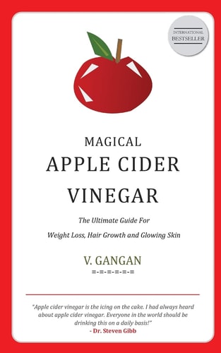 Magical Apple Cider Vinegar Ultimate Guide to Weight Loss, Hair Growth and Glowing Skin