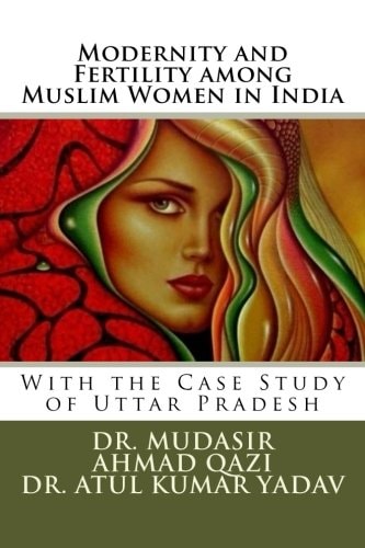 Modernity and Fertility Among Muslim Women in India With the Case Study of Uttar Pradesh