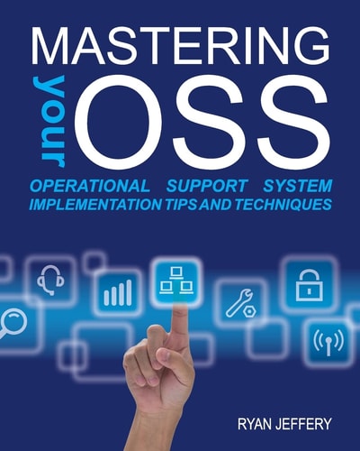 Mastering Your OSS Operational Support System Implementation Tips and Techniques