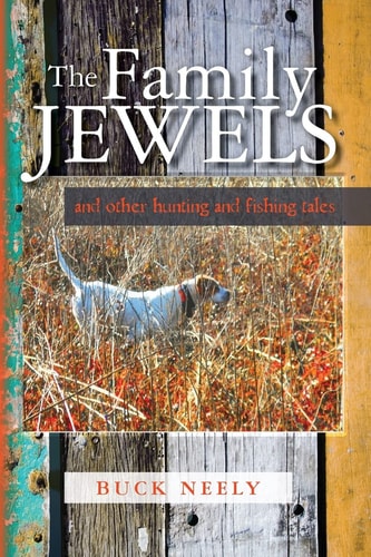 The Family Jewels And Other Hunting and Fishing Tales