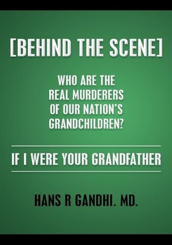 (Behind the Scene) Who Are the Real Murderers of Our Nation's Grandchildren? If I Were Your Grandfather