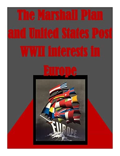 The Marshall Plan and United States Post WWII Interests in Europe