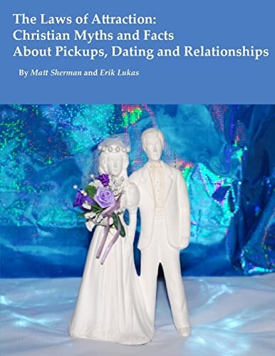 The Laws of Attraction Myths and Facts about Christian Pickups, Dating and Relationships